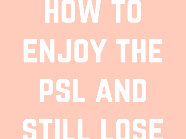 How to Enjoy the PSL and Lose&nbsp;Weight.